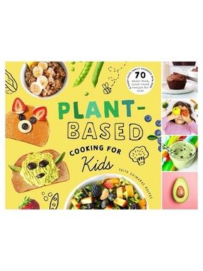 Plant-Based Cooking for Kids Family Cookbook